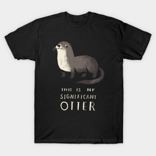 this is my significant otter T-Shirt